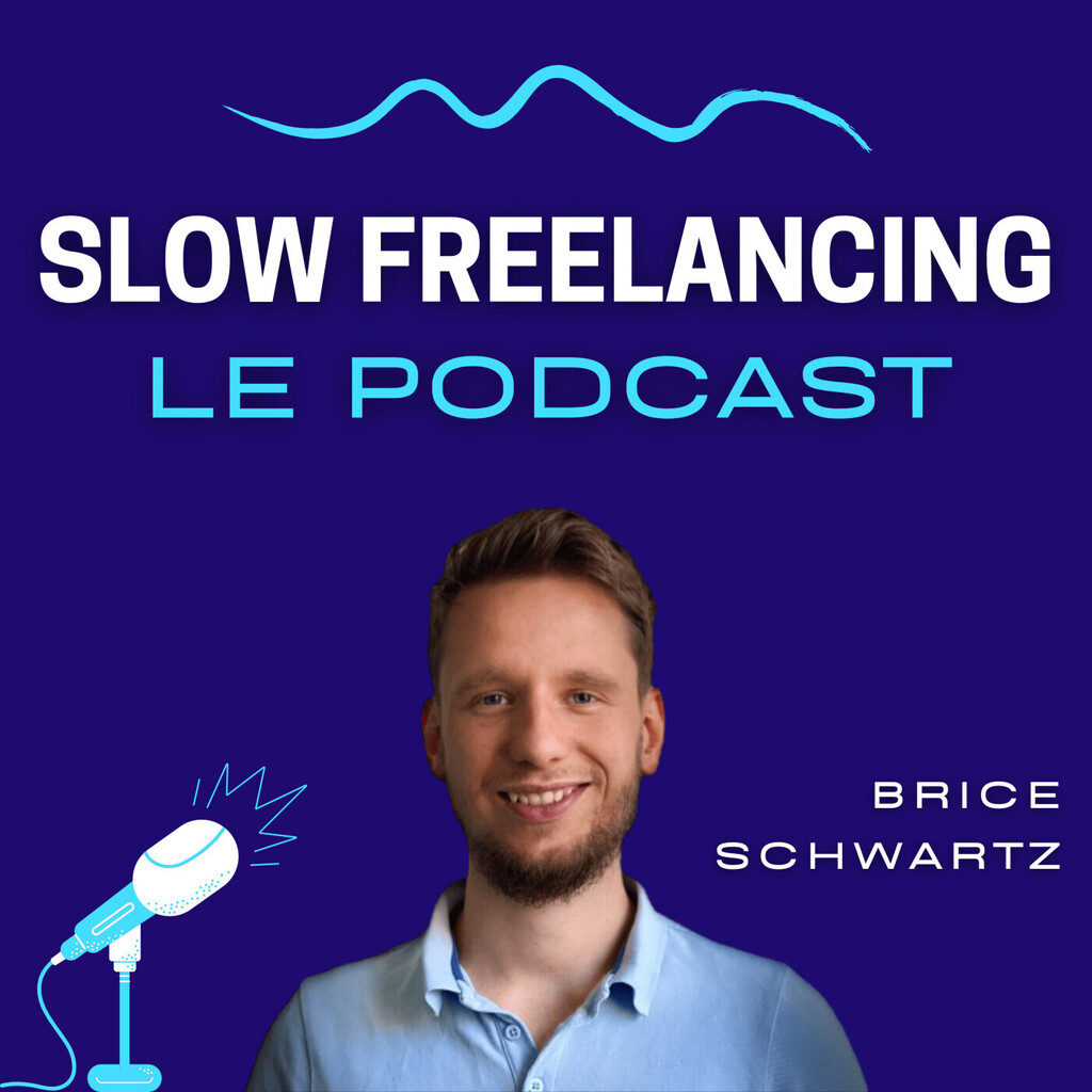 Brice Schwatrz - podcast Slow Freelacing